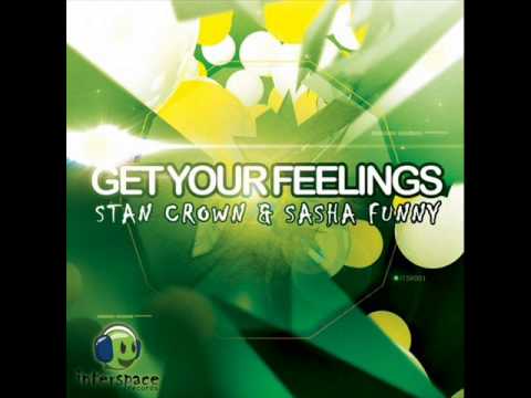 Stan Crown, Sasha Funny - Get Your Feelings (Original Mix)