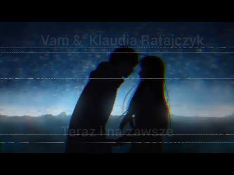 Vam & Klaudia Ratajczyk  - Teraz i na zawsze ( Mix Krvstian)