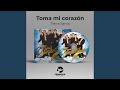 Toma Mi Corazón