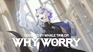 Why Worry - Set It Off / Covered by Whale Taylor【ホエテラ】