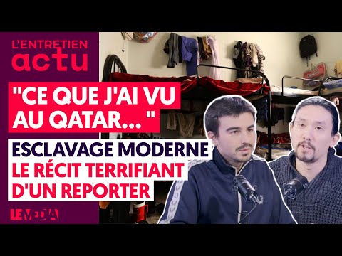 "CE QUE J'AI VU AU QATAR..."/ESCLAVAGE MODERNE : LE RÉCIT TERRIFIANT D'UN REPORTER