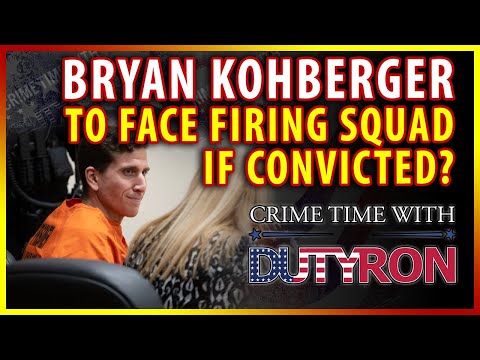 Bryan Kohberger to face firing squad if convicted?