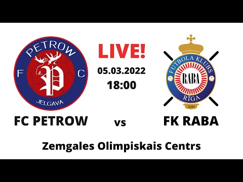 FC PETROW/JELGAVA vs FK RABA // 05.03.2022 18:00 LIVE!