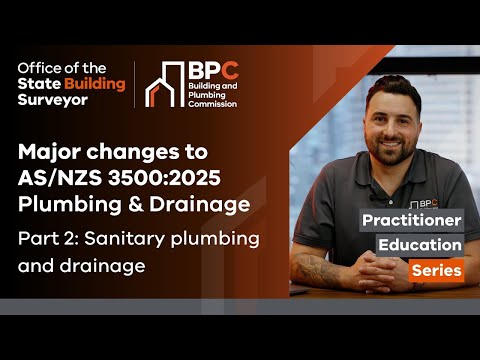 Major changes to AS/NZS 3500:2025 Part 2:  Sanitary plumbing and drainage