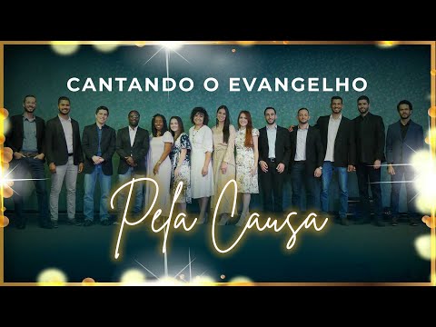 CANTANDO O EVANGELHO - Pela Causa