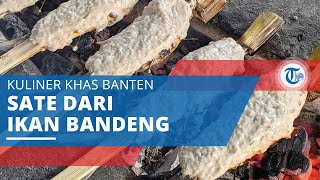 Sate Bandeng, Kuliner Olahan Bandeng Khas Provinsi Banten