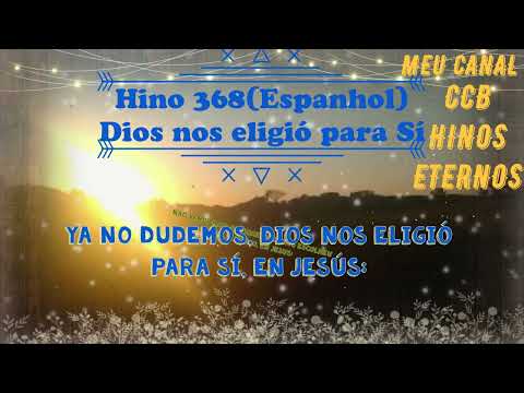 Hino 368 (Espanhol) - Dios nos eligió para Sí - CCB - Hinário 5