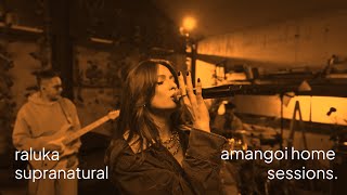 Download lagu Raluka - Supranatural | Amangoi Home Sessions mp3