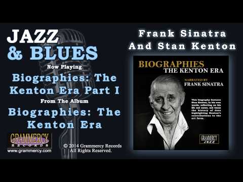 Frank Sinatra And Stan Kenton - Biographies: The Kenton Era Part I