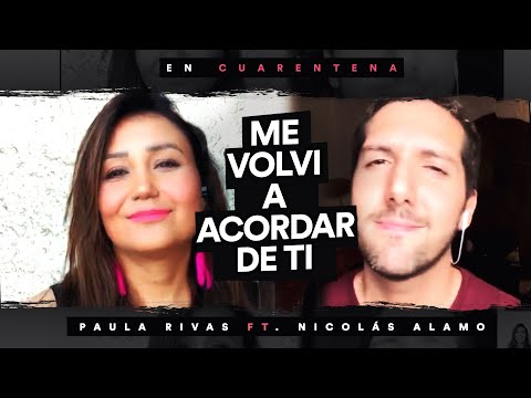 Paula Rivas, Nicolás Alamo - Me Volví a Acordar de Ti (En Cuarentena)