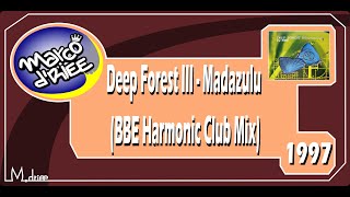 Deep Forest III - Madazulu (BBE Harmonic Club Mix) - 1997
