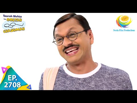 Taarak Mehta Ka Ooltah Chashmah - Episode 2708 - Full Episode