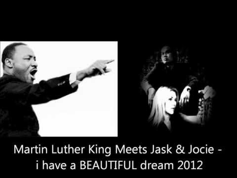 Jask & Jocie & Martin Luther King - i have a BEAUTIFUL dream (2012 Mashup Mix)