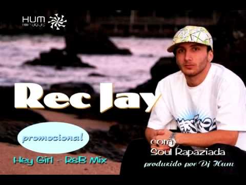 Rec Jay e Soul Rapaziada - Hey Girl R&B Mix