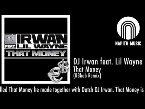 DJ Irwan feat. Lil Wayne - That Money (R3hab Remix)