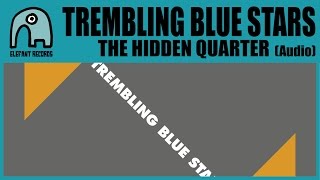 TREMBLING BLUE STARS - The Hidden Quarter [Audio]