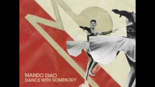 Mando Diao - Dance With Somebody - (Give Me Fire2009)