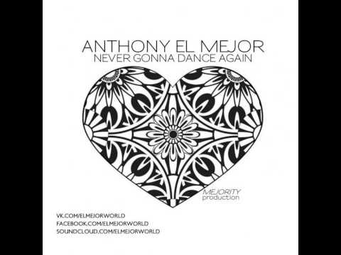 Mixupload Presents: Anthony El Mejor - Never Gonna Dance Again (Original mix) Deep House