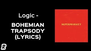 Logic - Bohemian Trapsody (Lyrics)