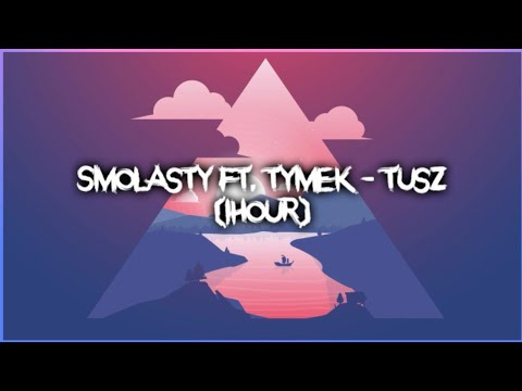 Smolasty ft. Tymek - Tusz (1hour) (1godzina)