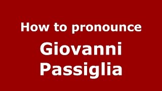 How to pronounce Giovanni Passiglia