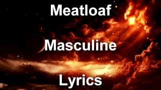Meatloaf Masculine Lyrics