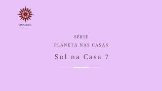 Meu Sol na Casa 7 do parceiro(a) na Sinastria | Encontros Astrológicos