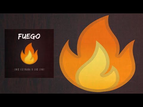 Fuego - Luis Estrada x Luc Like