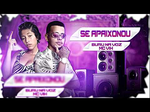 SE APAIXONOU · BURU NA VOZ & MC VIH · #bregafunk