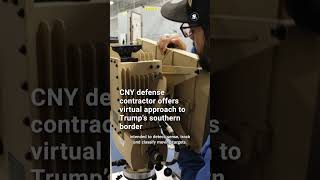 A Central NY company plays a key role in Trump’s push to secure the southern border