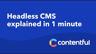 Headless CMS explained in 1 minute | Contentful