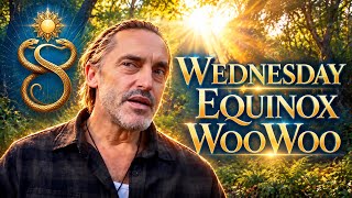 Wednesday Equinox WooWoo