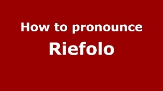 How to pronounce Riefolo