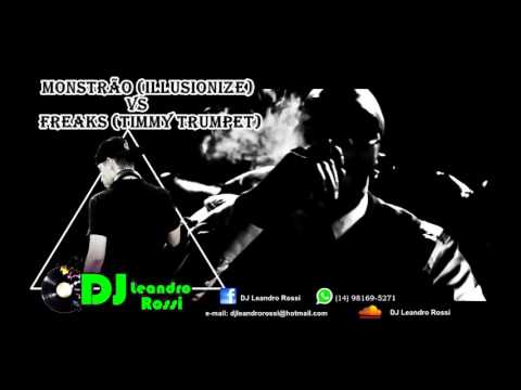 Monstrão Illusionize VS Freaks Timmy Trumpet   DJ Leandro Rossi   Original Mix