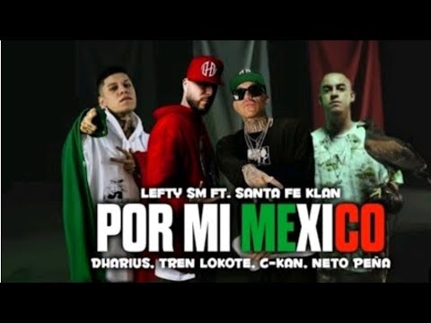 Por mi mexico: Lefty SM ft Santa Fe Klan,Dharius,C-kan,Tren Lokote,Neto Peña