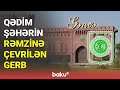 qədim şəhərin rəmzinə çevrilən gerb baku tv