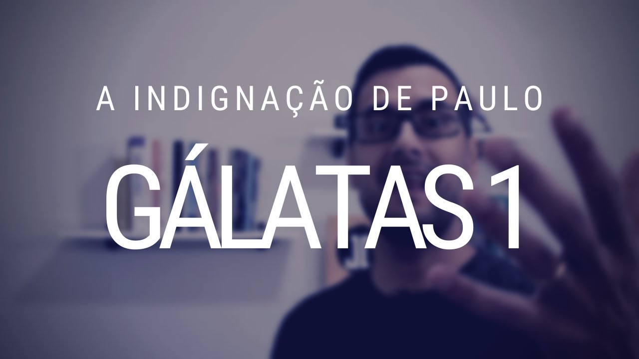Estudo da carta de Paulo aos Gálatas - Capítulo 1