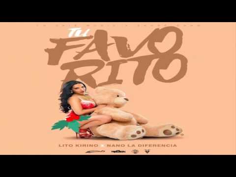 Tu Favorito - Lito Kirino Ft. Nano La Diferencia