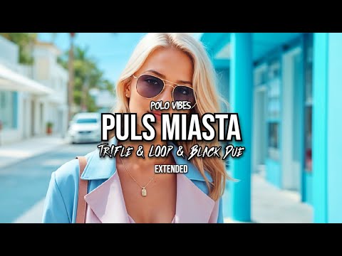 Puls Miasta - Polo Vibes (Tr!Fle & LOOP & Black Due EXTENDED REMIX) TIK TOK VIRAL 2026