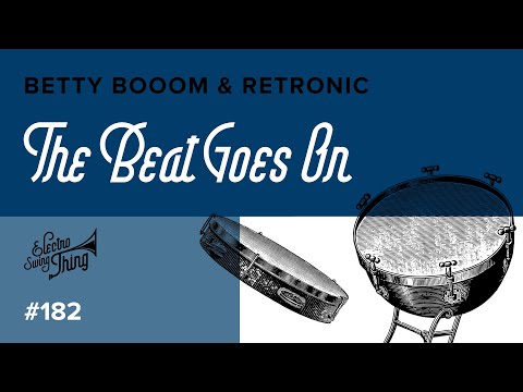 Betty Booom & Retronic - The Beat Goes On // Electro Swing Thing 182