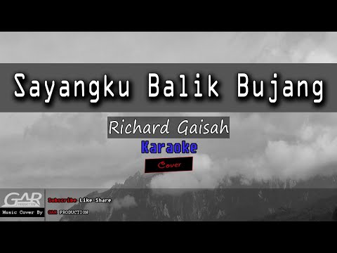 Sayangku Balik Bujang | Richard Gaisah | KARAOKE