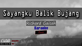 Download lagu Sayangku Balik Bujang | Richard Gaisah | KARAOKE mp3