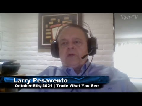 October 5th, Trade What You See With Larry Pesavento - 2021