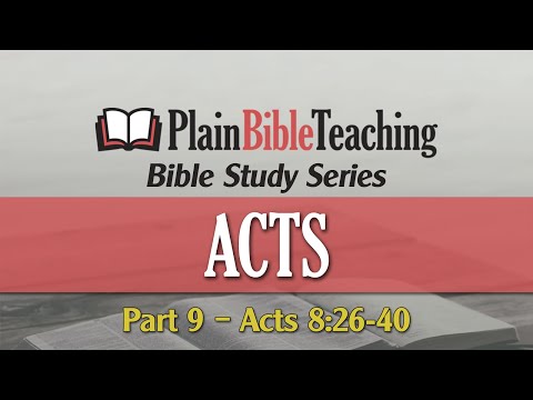 Plain Bible Teaching Bible Study Series | Acts 8:26-40