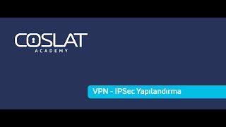 COSLAT Firewall - VPN - IPSec Yapılandırma