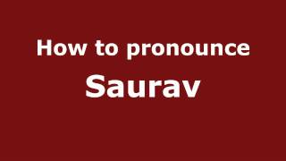 How to pronounce Saurav