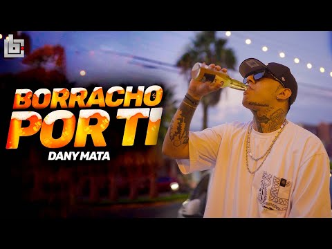 Borracho Por Ti - Dany Mata (Video Oficial)