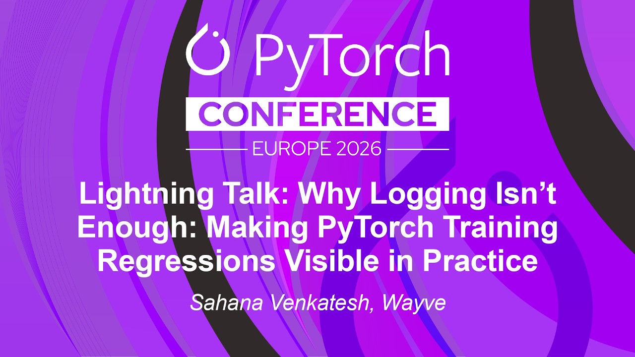 Lightning Talk: Why Logging Isn’t Enough: Making PyTorch Training Regressions Vi... Sahana Venkatesh