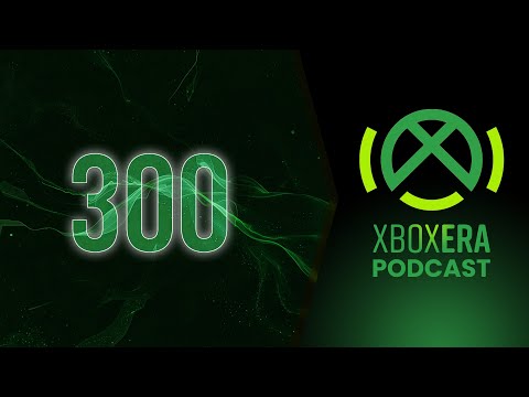 The Final Episode of the XboxEra Podcast | Episode 300 | XboxEra Podcast