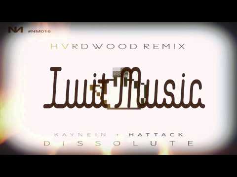 Kaynein & HATTACK - Dissolute (HVRDWOOD Remix)